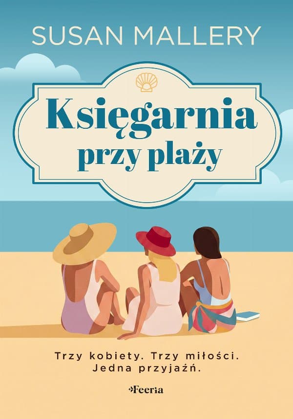 Księgarnia przy plaży. Trzy kobiety. Trzy miłości. Jedna przyjaźń — Susan Mallery
