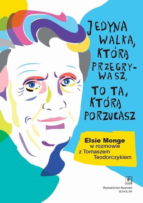 Jedyna walka, którą przegrywasz, to ta, którą porzucasz. — Tomasz Teodorczyk, Elsie Monge