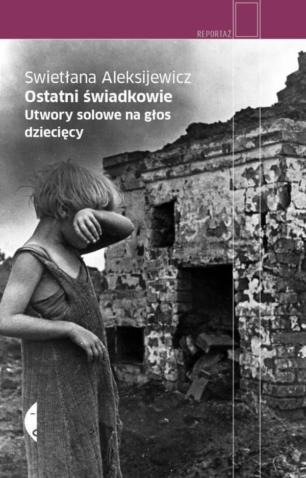 Ostatni świadkowie — Swietłana Aleksijewicz