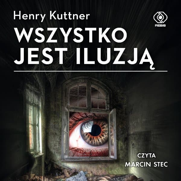 Wszystko jest iluzją — Henry Kuttner