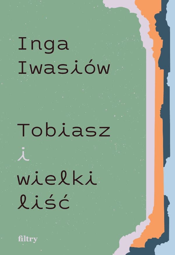 Tobiasz i wielki liść — Inga Iwasiów