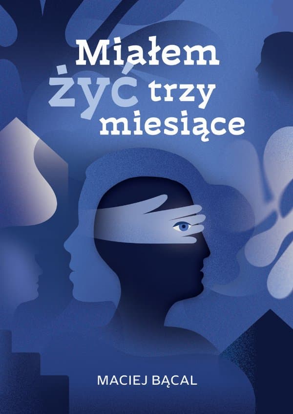 Miałem żyć trzy miesiące — Maciej Bącal