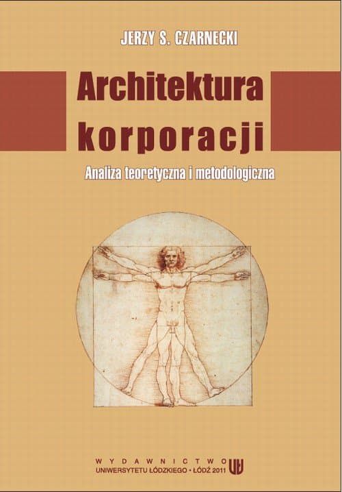 Architektura korporacji. Analiza teoretyczna i metodologiczna — Jerzy S. Czarnecki