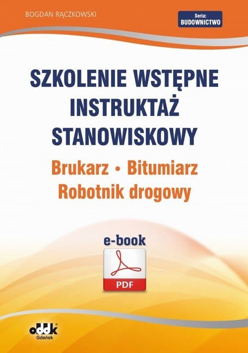 Szkolenie wstępne Instruktaż stanowiskowy Brukarz. Bitumiarz. Robotnik drogowy — Bogdan Rączkowski