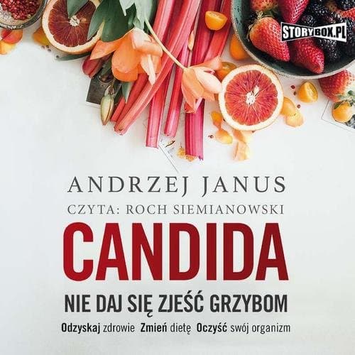 Candida. Nie daj się zjeść grzybom — Andrzej Janus
