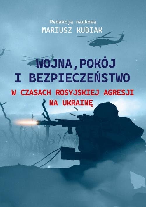 Wojna, pokój i bezpieczeństwo w czasach rosyjskiej agresji na Ukrainę