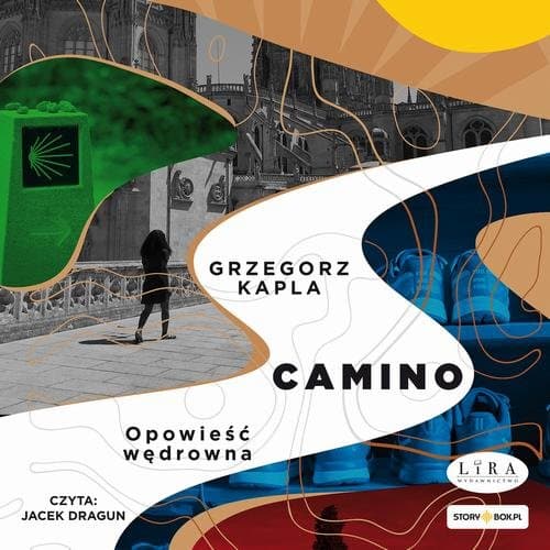 Camino. Opowieść wędrowna — Grzegorz Kapla