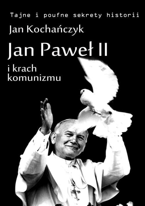 Jan Paweł II i krach komunizmu — Jan Kochańczyk