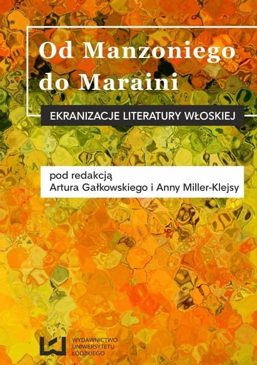 Od Manzoniego do Maraini. Ekranizacje literatury włoskiej