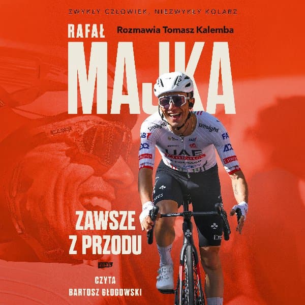 Rafał Majka. Zawsze z przodu. Rozmawia Tomasz Kalemba — Rafał Majka, Tomasz Kalemba