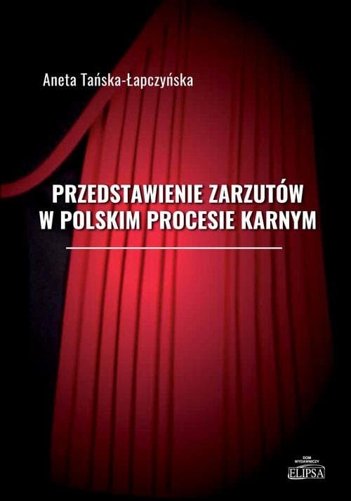 Przedstawienie zarzutów w polskim procesie karnym — Aneta Tańska-Łapczyńska