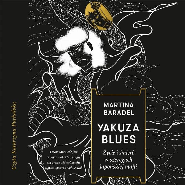 Yakuza blues. Życie i śmierć w szeregach japońskiej mafii — Martina Baradel