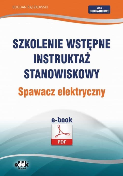 Szkolenie wstępne Instruktaż stanowiskowy Spawacz elektryczny — Bogdan Rączkowski