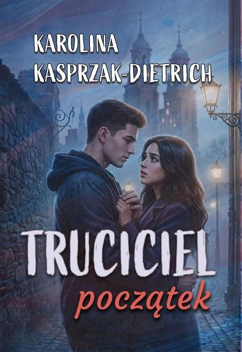 Truciciel. Początek — Karolina Kasprzak-Dietrich