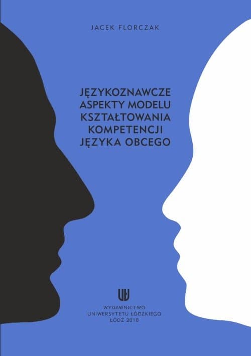 Językoznawcze aspekty modelu kształtowania kompetencji języka obcego — Jacek Florczak