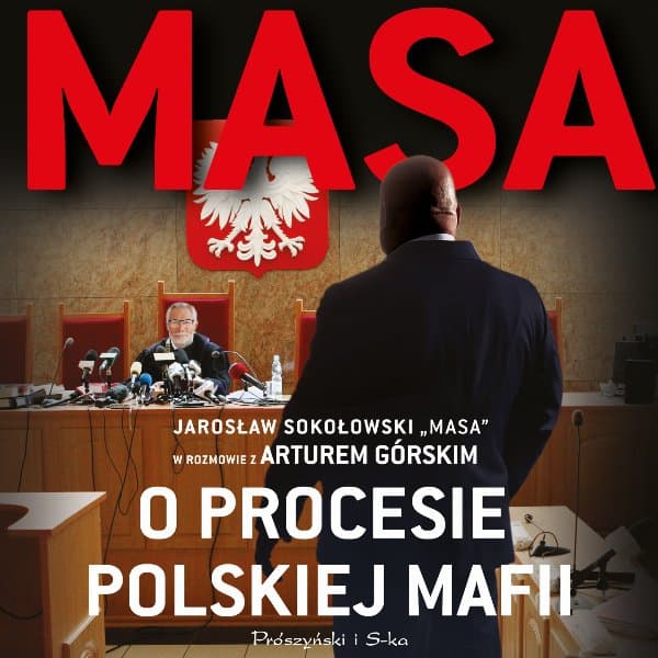 Masa o procesie polskiej mafii. Jarosław Sokołowski „Masa” w rozmowie z Arturem Górskim — Artur Górski