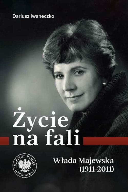 Życie na fali.Włada Majewska (1911-2011) — Dariusz Iwaneczko