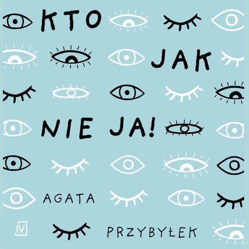 Kto jak nie ja! — Agata Przybyłek