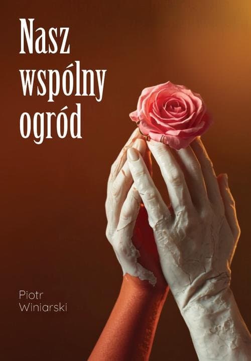 Nasz wspólny ogród — Piotr Winiarski
