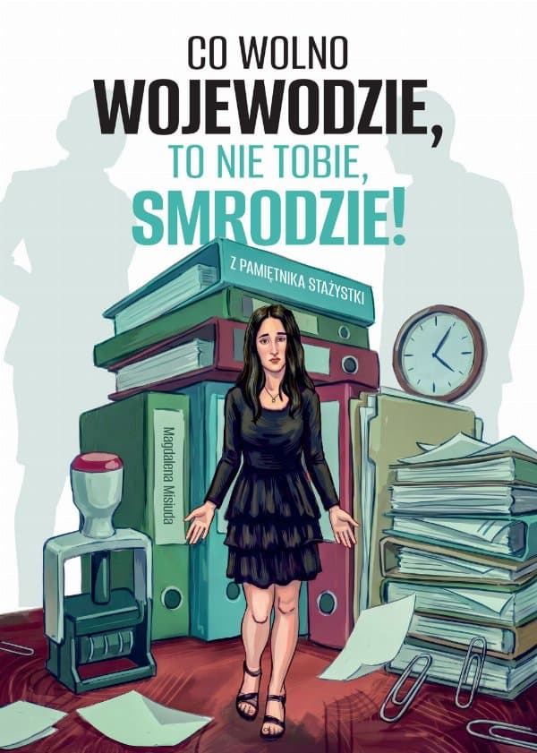 Co wolno wojewodzie, to nie tobie, smrodzie! — Magdalena Misiuda