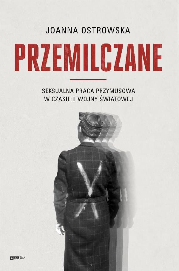 Przemilczane. Seksualna praca przymusowa w czasie II wojny światowej — Joanna Ostrowska