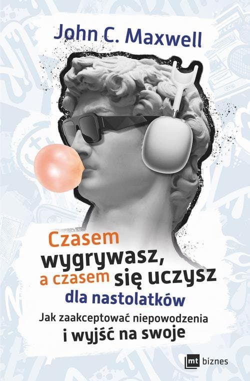 Czasem wygrywasz, a czasem się uczysz! Dla nastolatków — John C. Maxwell
