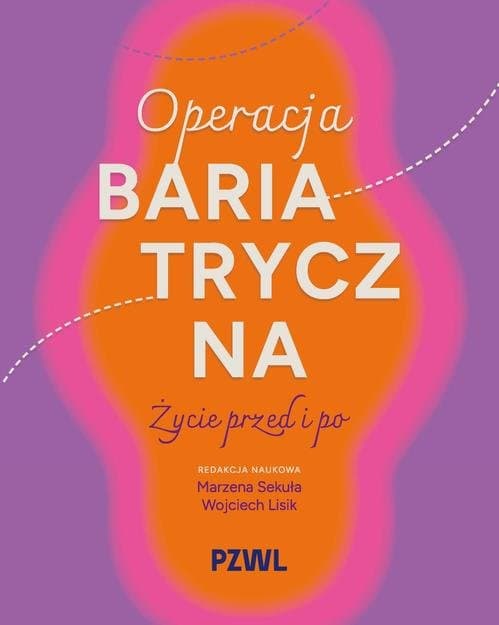 Operacja bariatryczna. Życie przed i po