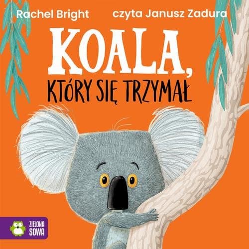 Koala, który się trzymał — Rachel Bright