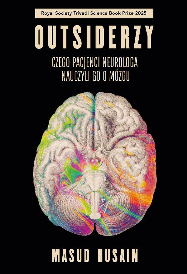 Outsiderzy. Czego pacjenci neurologa nauczyli go o mózgu — Masud Husain