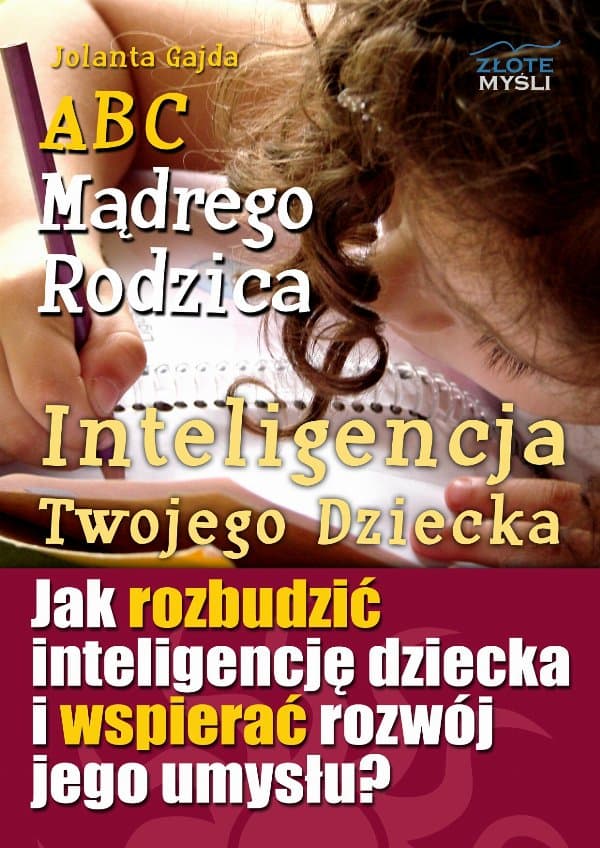 ABC Mądrego Rodzica: Inteligencja Twojego Dziecka — Jolanta Gajda