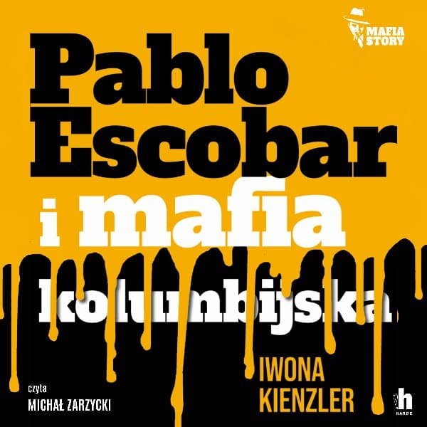 Pablo Escobar i mafia kolumbijska — Iwona Kienzler