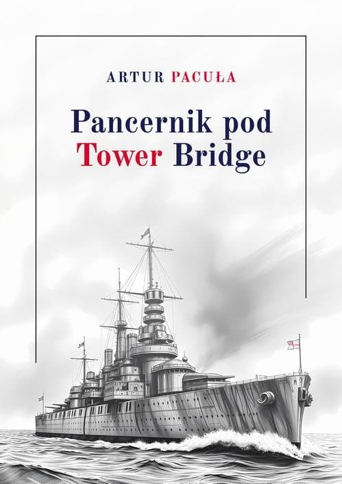 Pancernik pod Tower Bridge — Artur Pacuła