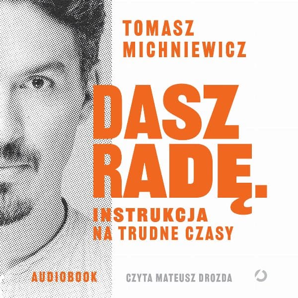 Dasz radę. Instrukcja na trudne czasy — Tomasz Michniewicz