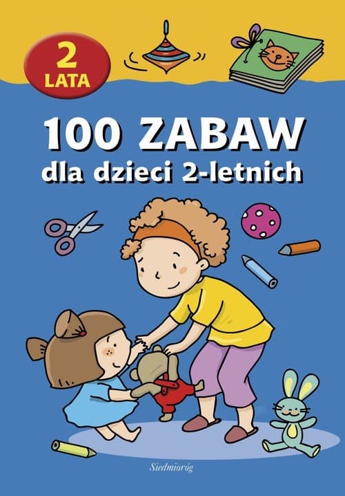 100 zabaw dla dzieci 2-letnich — Praca zbiorowa