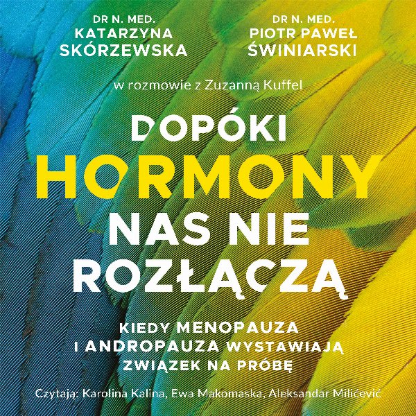 Dopóki hormony nas nie rozłączą. Kiedy menopauza i andropauza wystawiają związek na próbę — Zuzanna Kuffel, Katarzyna Skórzewska, Piotr Świniarski