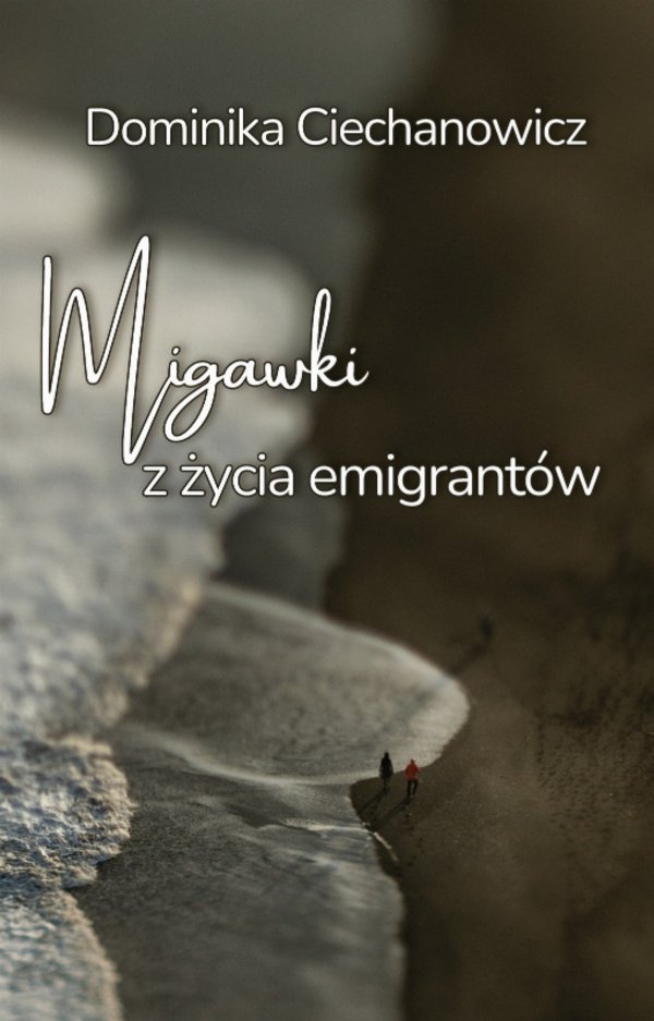 Migawki z życia emigrantów — Dominika Ciechanowicz
