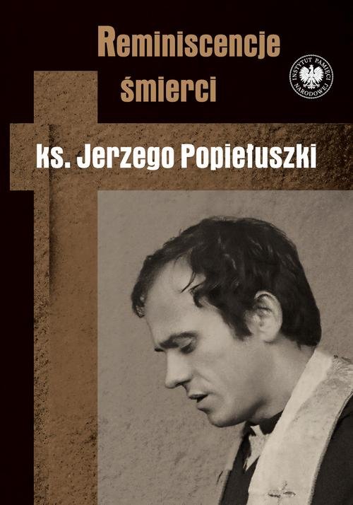 Reminiscencje śmierci ks. Jerzego Popiełuszki