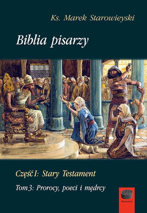 Biblia pisarzy, cz. I: Stary Testament, t. 3: Prorocy, poeci i mędrcy — Marek Starowieyski