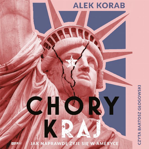 Chory (k)raj. Jak naprawdę żyje się w Ameryce — Alek Korab