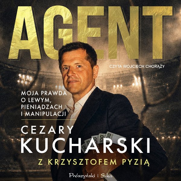 Agent. Moja prawda o Lewym, pieniądzach i manipulacji — Cezary Kucharski, Krzysztof Pyzia