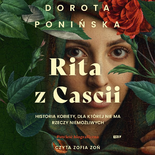 Rita z Cascii. Historia kobiety, dla której nie ma rzeczy niemożliwych — Dorota Ponińska