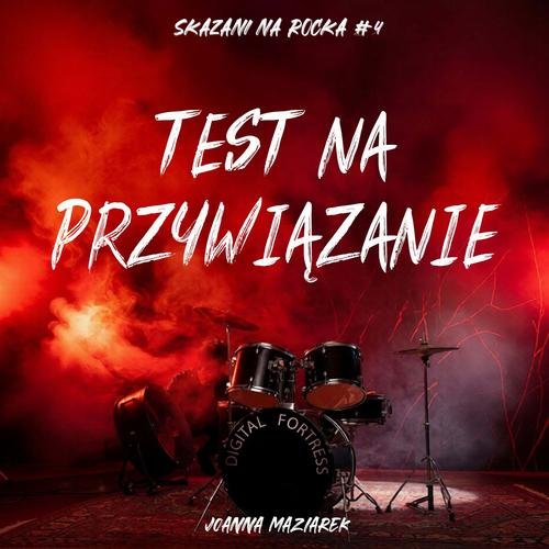 Test na przywiązanie. Skazani na rocka #4 — Joanna Maziarek