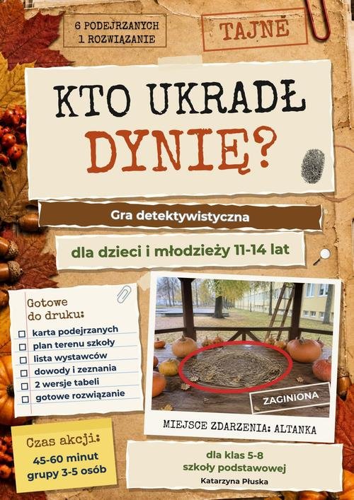 Kto ukradł dynię? Gra detektywistyczna dla dzieci i młodzieży 11-14 lat — Katarzyna Skoczylas-Płuska