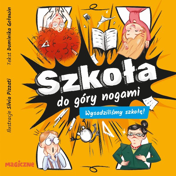 Szkoła do góry nogami. Wysadziliśmy szkołę! — Dominika Gołowin