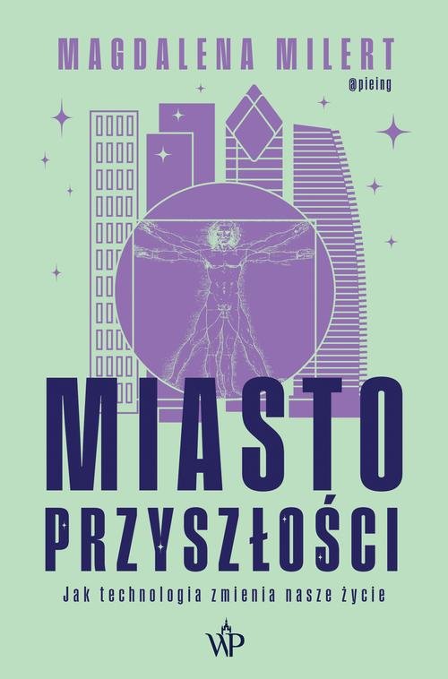 Miasto przyszłości. Jak technologia odmieni nasze życie — Magdalena Milert