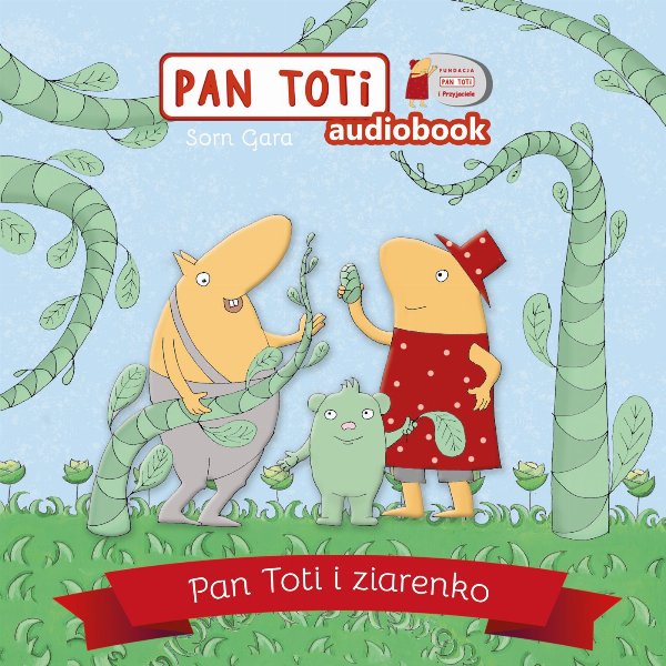 Pan Toti i ziarenko — Sorn Gara