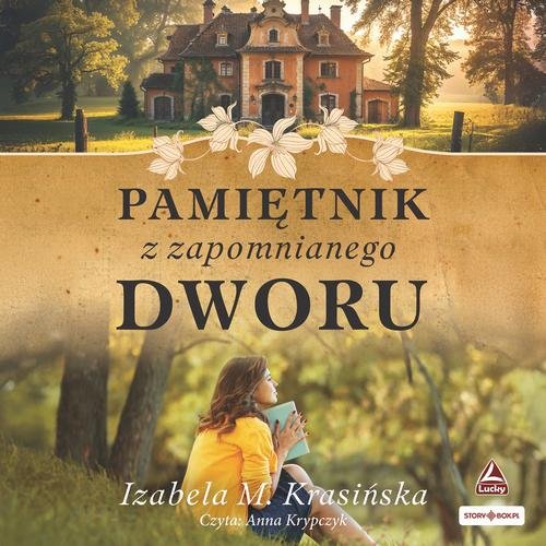 Pamiętnik z zapomnianego dworu — Izabela M. Krasińska