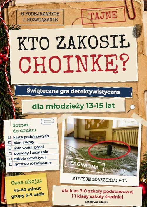 Kto zakosił choinkę? Świąteczna gra detektywistyczna dla młodzieży 13-15 lat — Katarzyna Skoczylas-Płuska