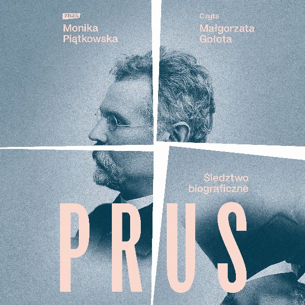 Prus. Śledztwo biograficzne — Monika Piątkowska