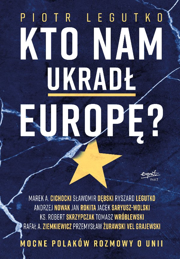 Kto nam ukradł Europę? — Piotr Legutko